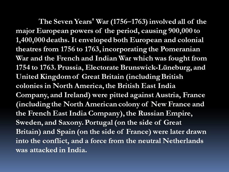 The Seven Years' War (1756–1763) involved all of the major European powers of the